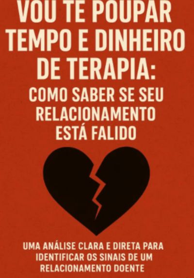Vou Te Poupar Tempo E Dinheiro De Terapia: Como Saber Se Seu Relacionamento Está Falido