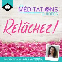 Les Méditations Guidées — Relâchez !