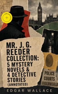 Mr. J. G. Reeder Collection: 5 Mystery Novels & 4 Detective Stories (Annotated)