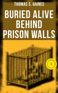 Buried Alive Behind Prison Walls