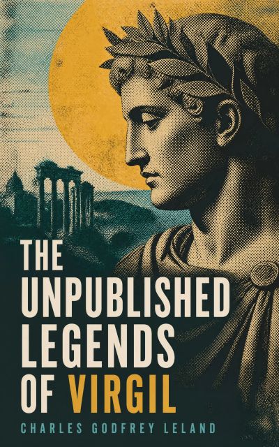 The Unpublished Legends of Virgil