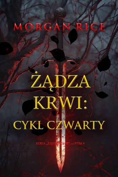 Żądza krwi: Cykl czwarty (Seria Żądza krwi — Tom 4)