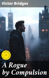 A Rogue by Compulsion