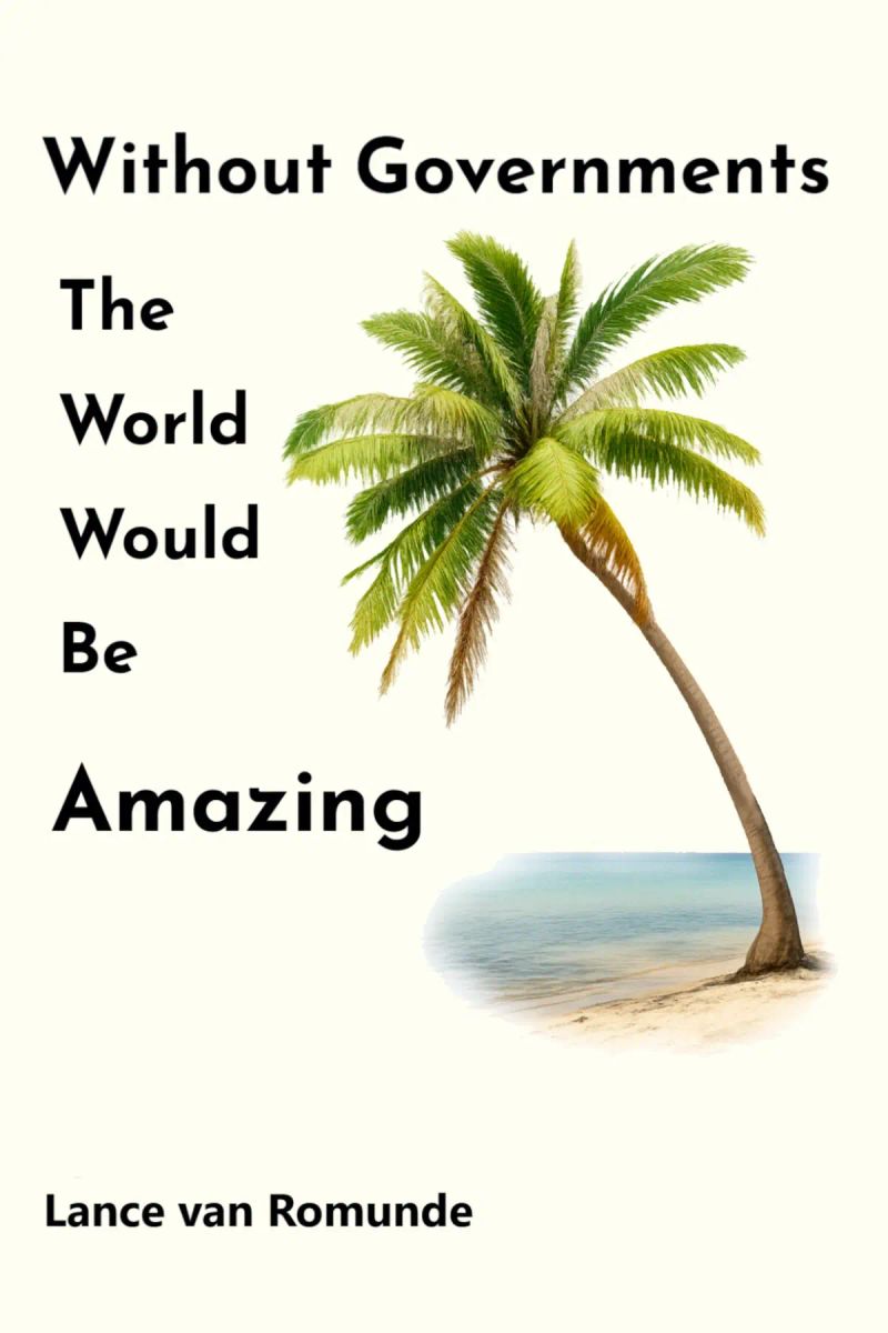 Without Governments The World Would Be Amazing