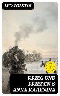 Krieg und Frieden & Anna Karenina