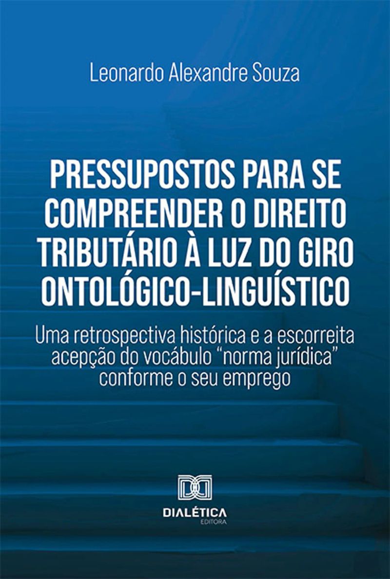 Pressupostos para se compreender o Direito Tributário à luz do giro ontológico-linguístico