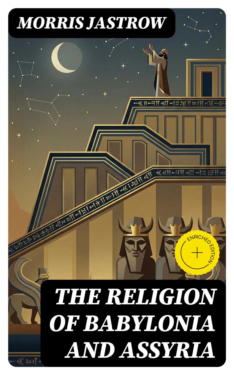 The Religion of Babylonia and Assyria