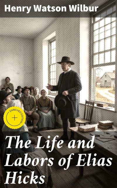 The Life and Labors of Elias Hicks