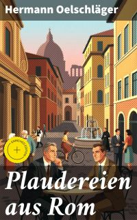 Plaudereien aus Rom