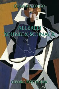 Georg Bötticher: Allerlei Schnick-Schnack