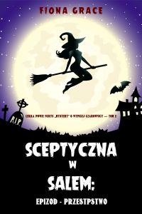 Epizod - przestępstwo (Lekka powieść nurtu mystery o wątpiącej czarownicy — Tom 2)