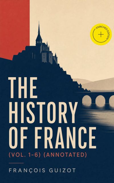 The History of France (Vol. 1-6) (Annotated)
