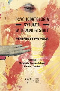 Psychopatologia sytuacji w terapii gestalt. Perspektywa pola