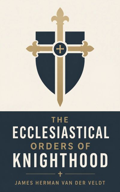 The Ecclesiastical Orders of Knighthood