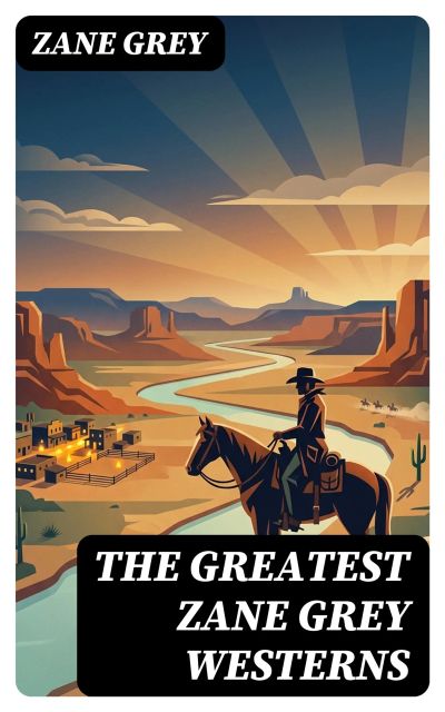 The Greatest Zane Grey Westerns