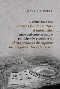 A efetividade dos direitos fundamentais à habitação, meio ambiente urbano e participação popular e as obras urbanas de suporte aos megaeventos esportivos