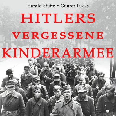 Hitlers vergessene Kinderarmee