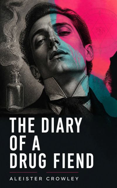 The Diary of a Drug Fiend