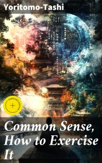 Common Sense, How to Exercise It