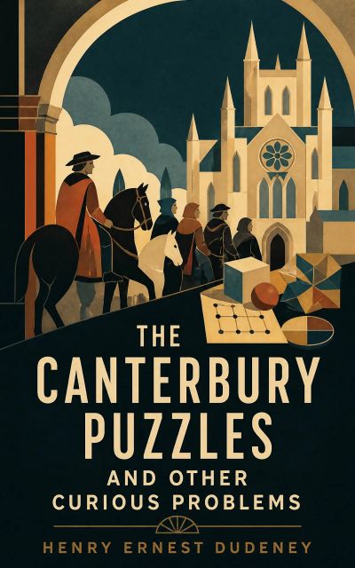 The Canterbury Puzzles and Other Curious Problems