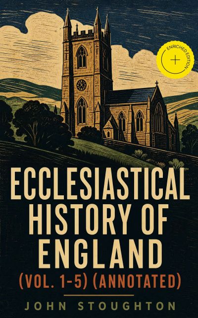 Ecclesiastical History of England (Vol. 1-5) (Annotated)