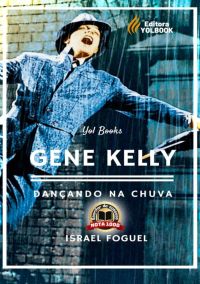 Gene Kelly: Dançando Na Chuva