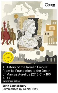 A History of the Roman Empire: From Its Foundation to the Death of Marcus Aurelius (27 B.C. – 180 A.D.) (Summarized Edition)