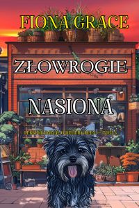 Złowrogie nasiona (Lekki kryminał o Delilii Green — Tom 4)