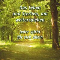 Das Leben und Sterben, um weiterzuleben