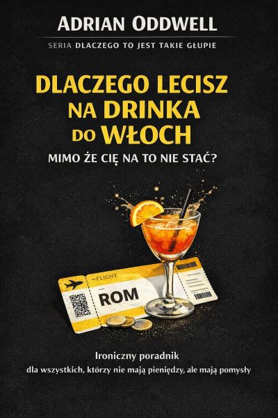 Dlaczego lecisz na drinka do Włoch mimo że cię na to nie stać