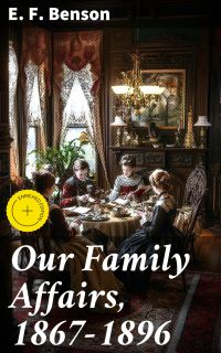 Our Family Affairs, 1867-1896