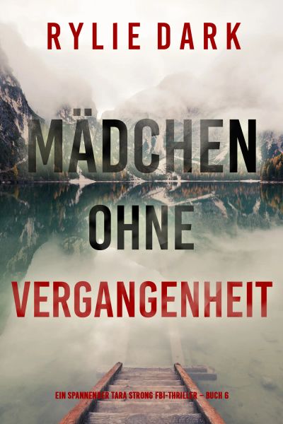 Mädchen ohne Vergangenheit (Ein spannender Tara Strong FBI-Thriller – Buch 6)