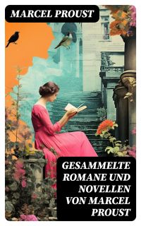 Gesammelte Romane und Novellen von Marcel Proust