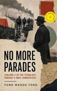 No More Parades (Volume 2 of the tetralogy Parade's End) (Annotated)