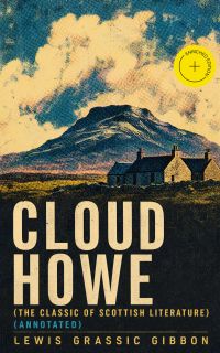 CLOUD HOWE (The Classic of Scottish Literature) (Annotated)