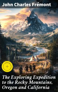 The Exploring Expedition to the Rocky Mountains, Oregon and California