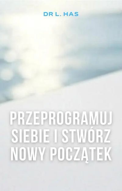 Przeprogramuj siebie i stwórz nowy początek
