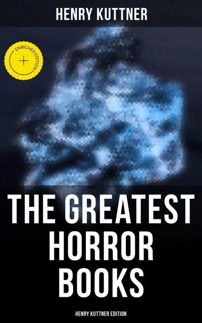 The Greatest Horror Books - Henry Kuttner Edition