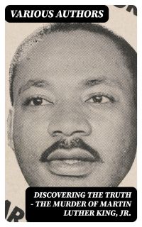 Discovering the Truth - The Murder of Martin Luther King, Jr.