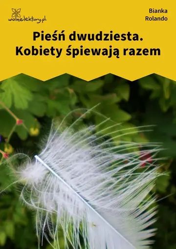 Pieśń dwudziesta. Kobiety śpiewają razem