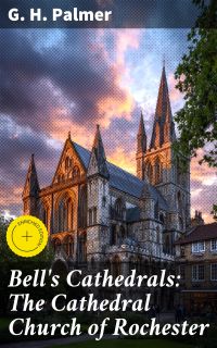 Bell's Cathedrals: The Cathedral Church of Rochester