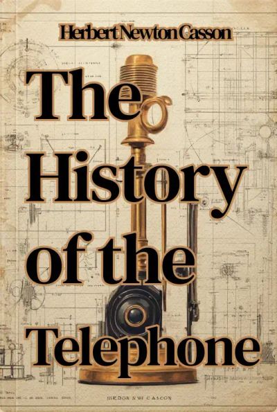 The History of the Telephone