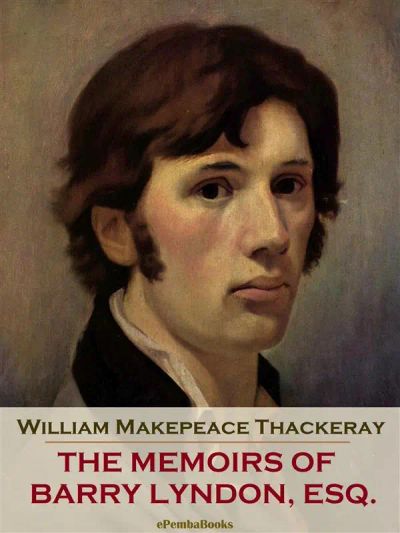 The Memoirs of Barry Lyndon, Esq. (Annotated)