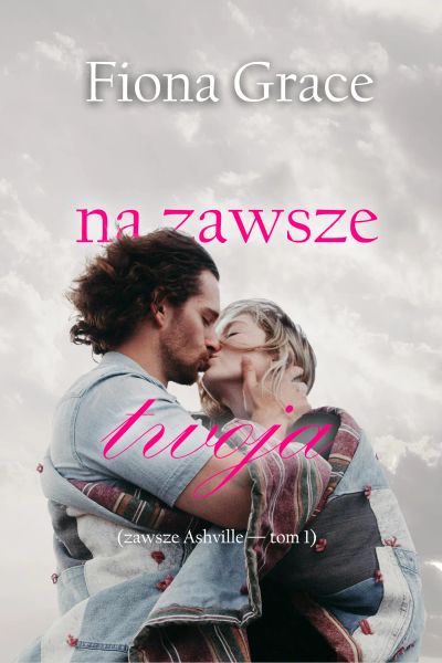 Na zawsze Twoja (Zawsze Ashville — Tom 1)