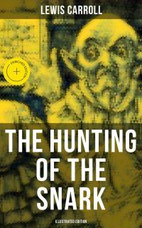The Hunting of the Snark (Illustrated Edition)