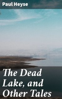 The Dead Lake, and Other Tales