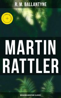 Martin Rattler (Musaicum Adventure Classics)