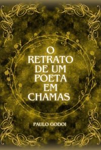 O Retrato De Um Poeta Em Chamas