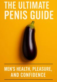 The Ultimate Penis Guide