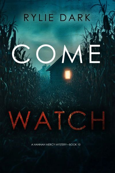 Come Watch (A Hannah Mercy FBI Suspense Thriller—Book Ten)